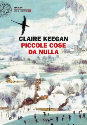 Claire Keegan - Piccole cose da nulla - Einaudi - 2022